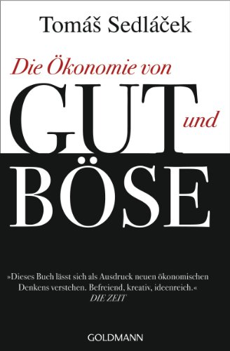 Die Ökonomie von Gut und Böse: Ausgezeichnet mit dem Deutschen Wirtschaftsbuchpreis 2012 von Goldmann